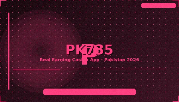 PK735 Game - New Earning App Pakistan 2026